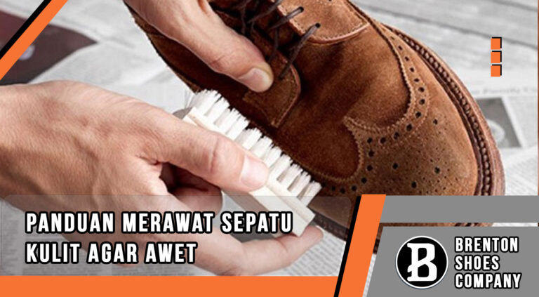 Panduan Merawat Sepatu Kulit agar Awet